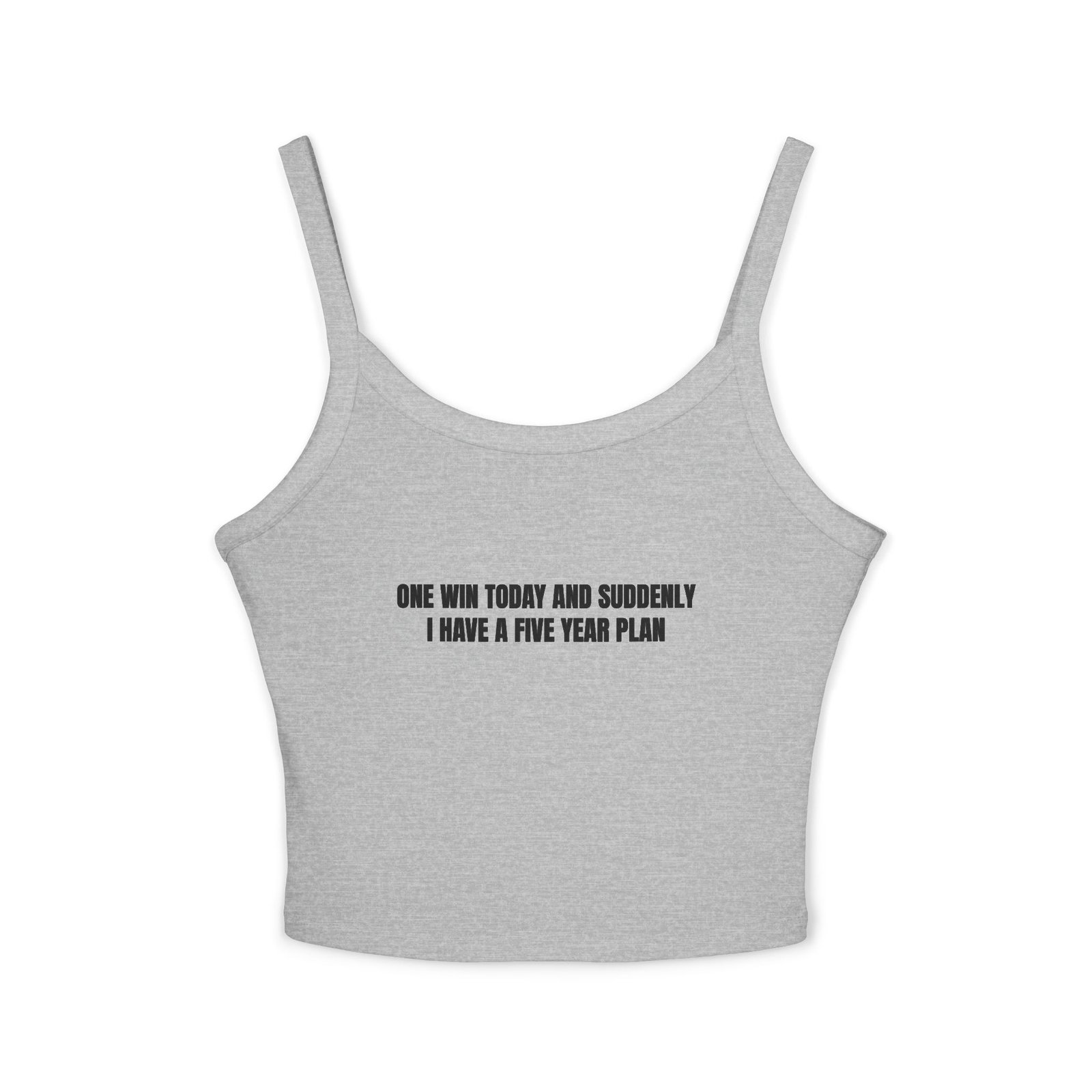 One Win Today And Suddenly I Have A Five Year Plan Funny Women's Spaghetti Strap Tank - Image 9