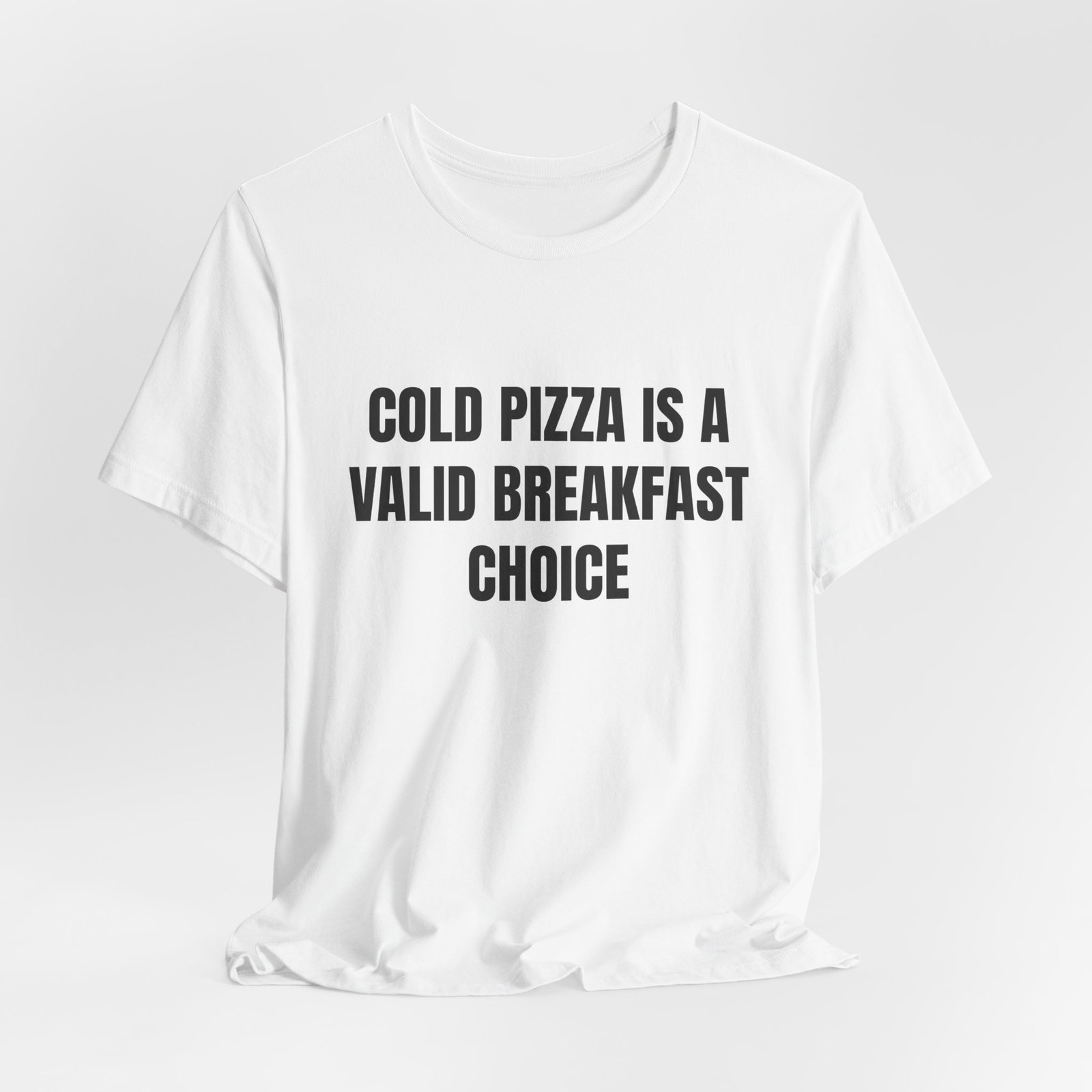 Cold Pizza Is A Valid Breakfast Choice Funny Foodie T-Shirt - Image 4