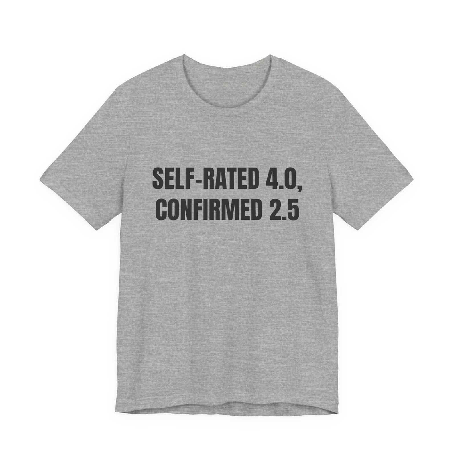 Self-Rated 4.0, Confirmed 2.5 Funny Graphic T-Shirt - Image 9