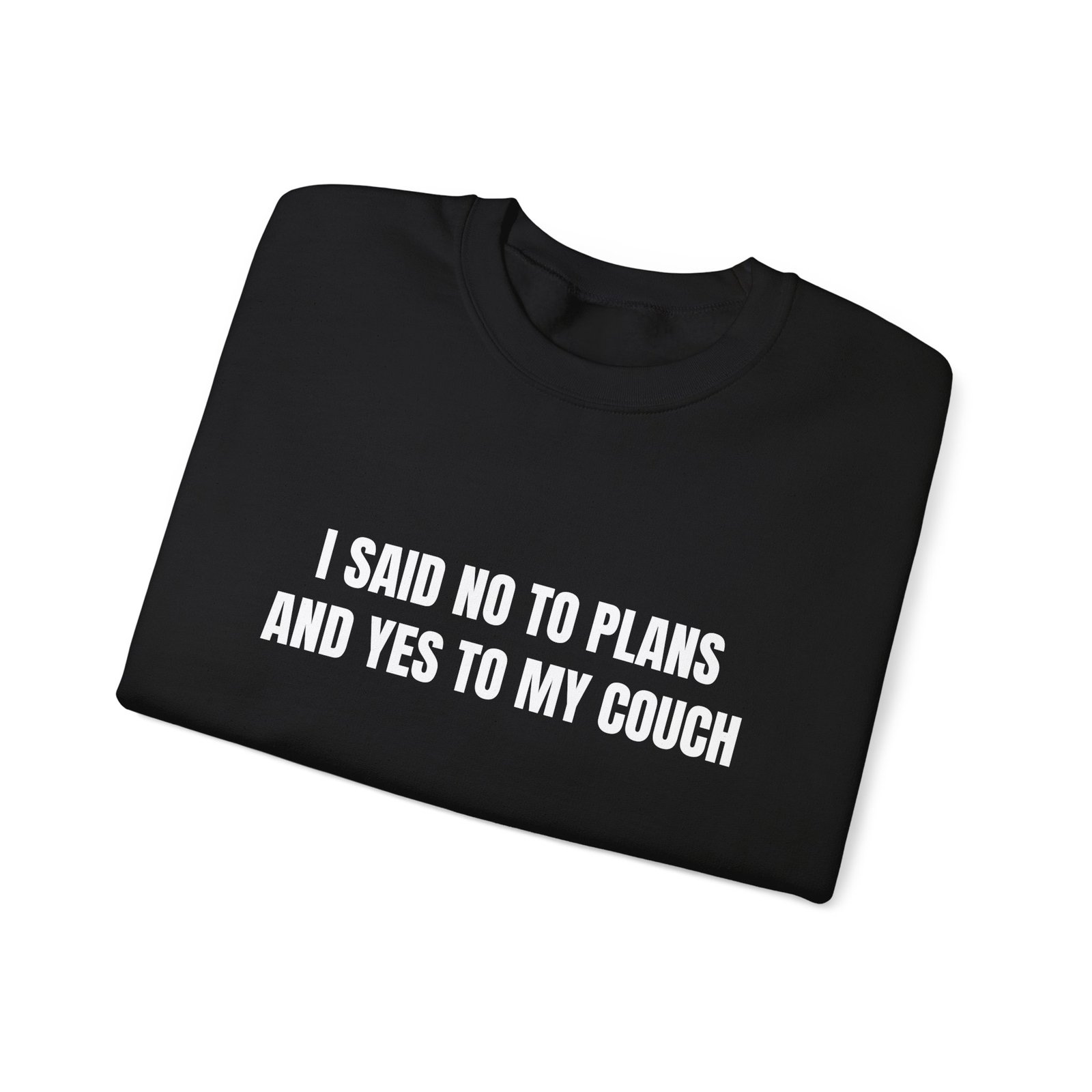 I Said No To Plans And Yes To My Couch Funny Crewneck Sweatshirt - Image 7