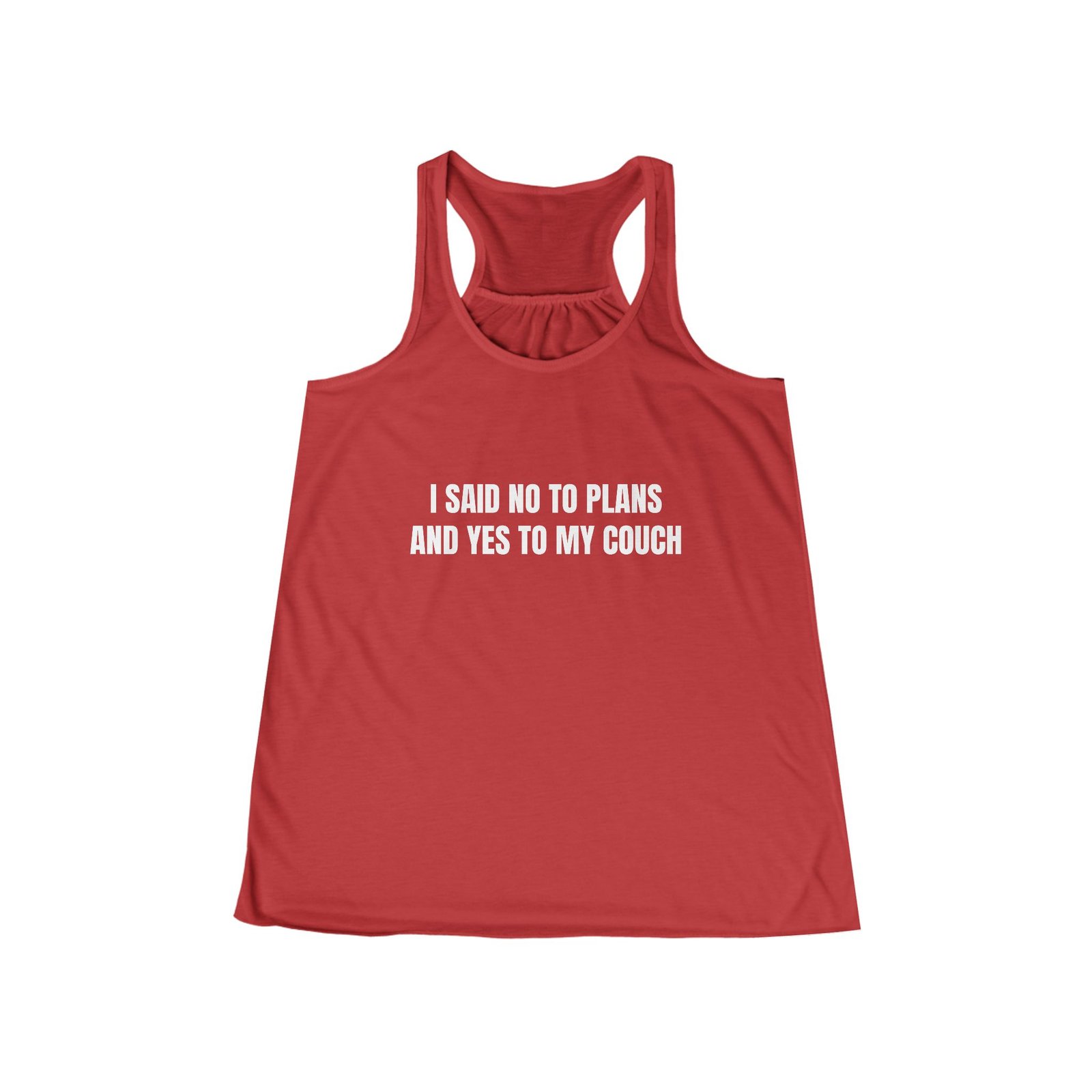 I Said No To Plans And Yes To My Couch Funny Women's Flowy Racerback Tank - Image 9