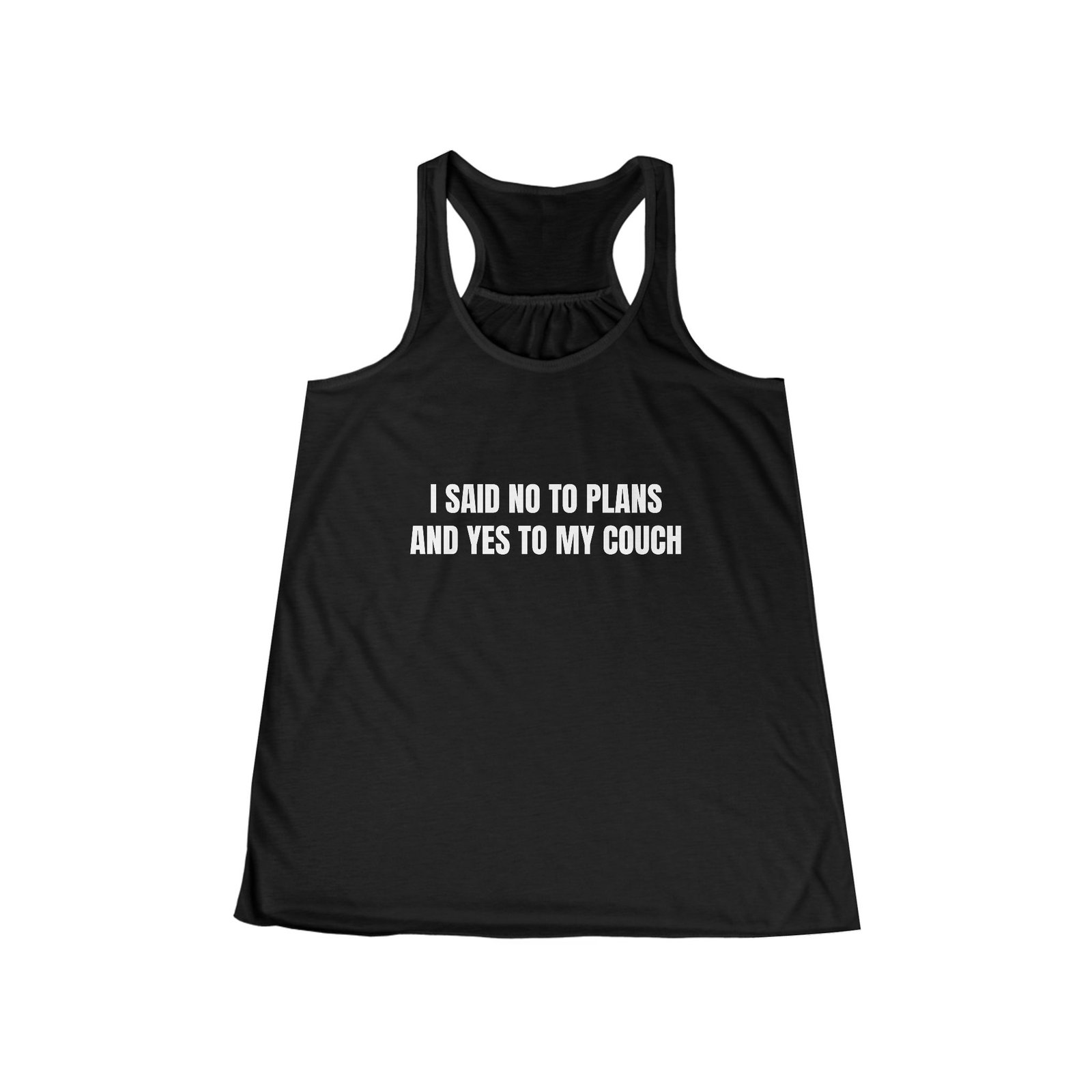 I Said No To Plans And Yes To My Couch Funny Women's Flowy Racerback Tank - Image 3