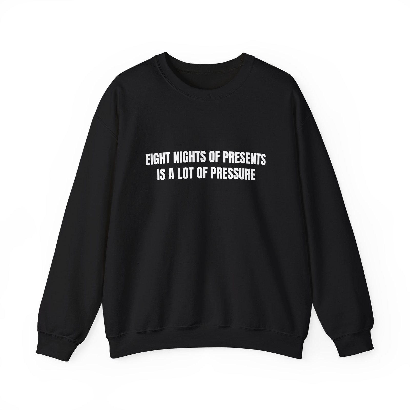 Eight Nights Of Presents Is A Lot Of Pressure Funny Hanukkah Crewneck Sweatshirt - Image 5