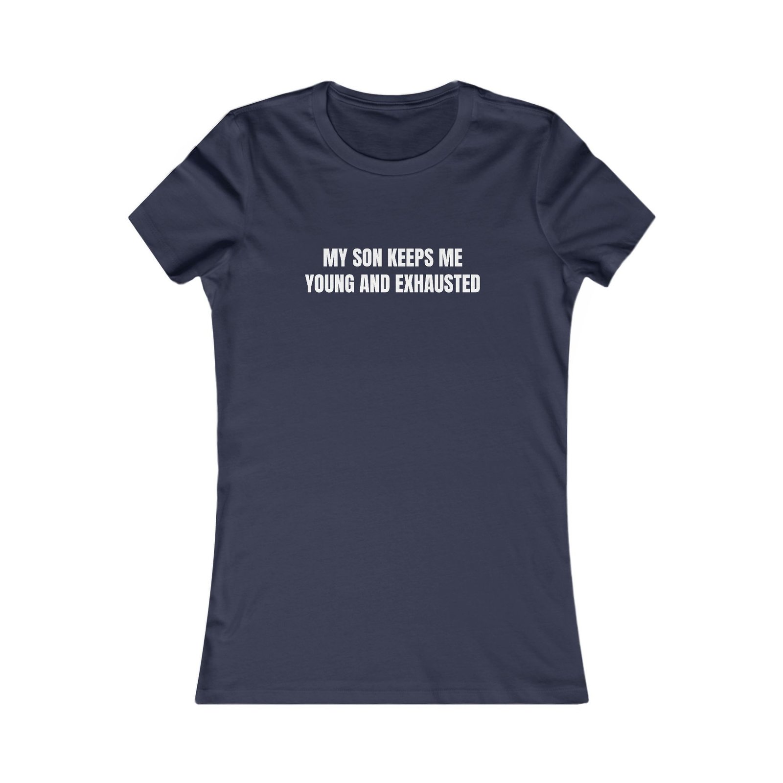 My Son Keeps Me Young And Exhausted Funny Women's Tee - Image 17