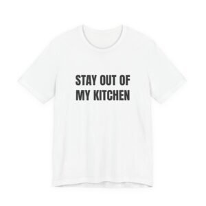 Stay Out Of My Kitchen Funny Graphic T-Shirt