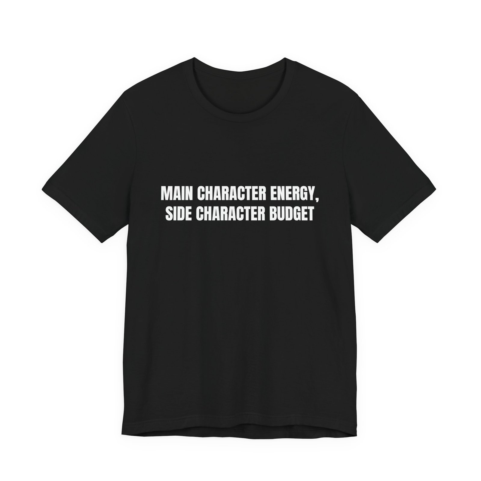 Main Character Energy, Side Character Budget Funny Graphic T-Shirt - Image 5