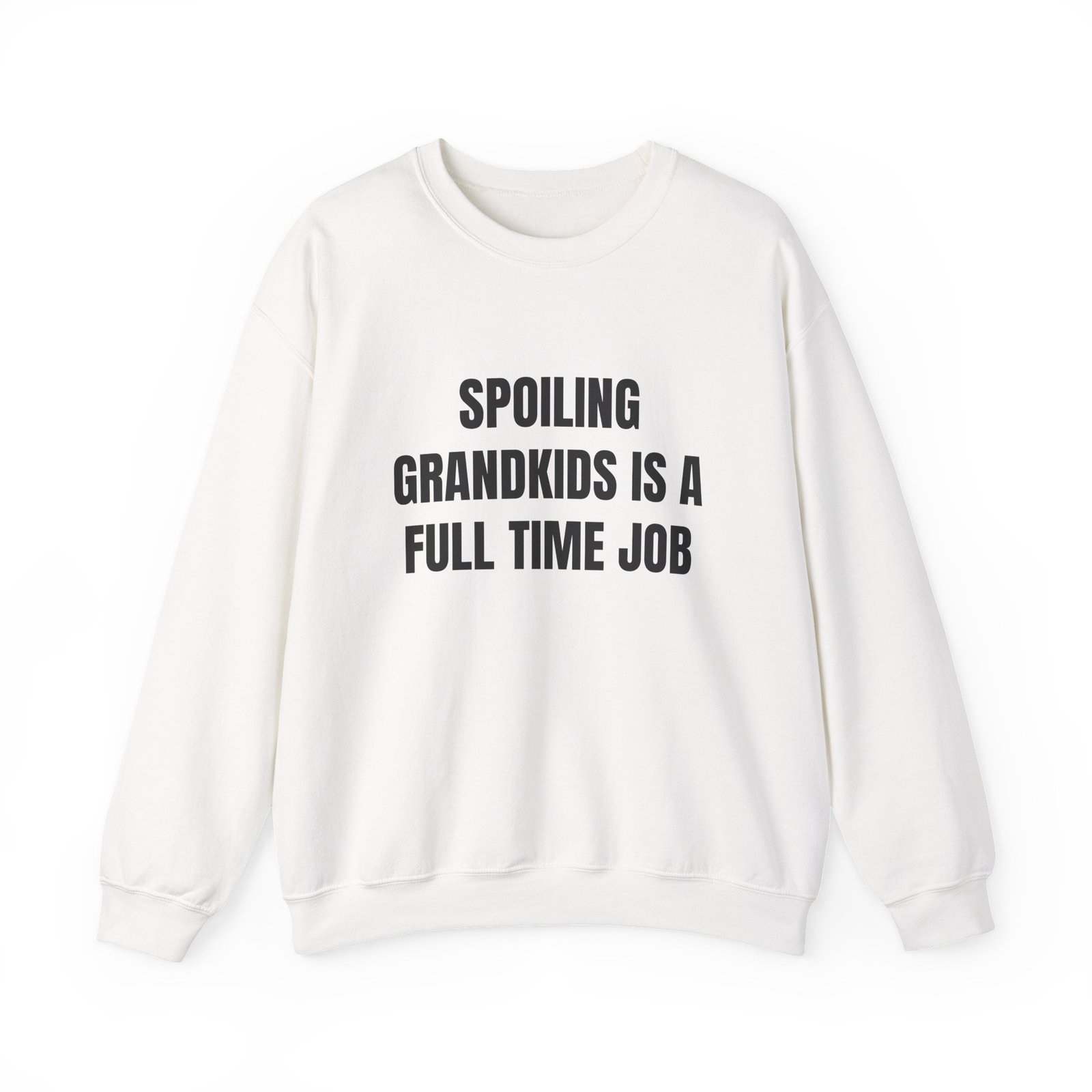 Spoiling Grandkids Is A Full Time Job Funny Crewneck Sweatshirt