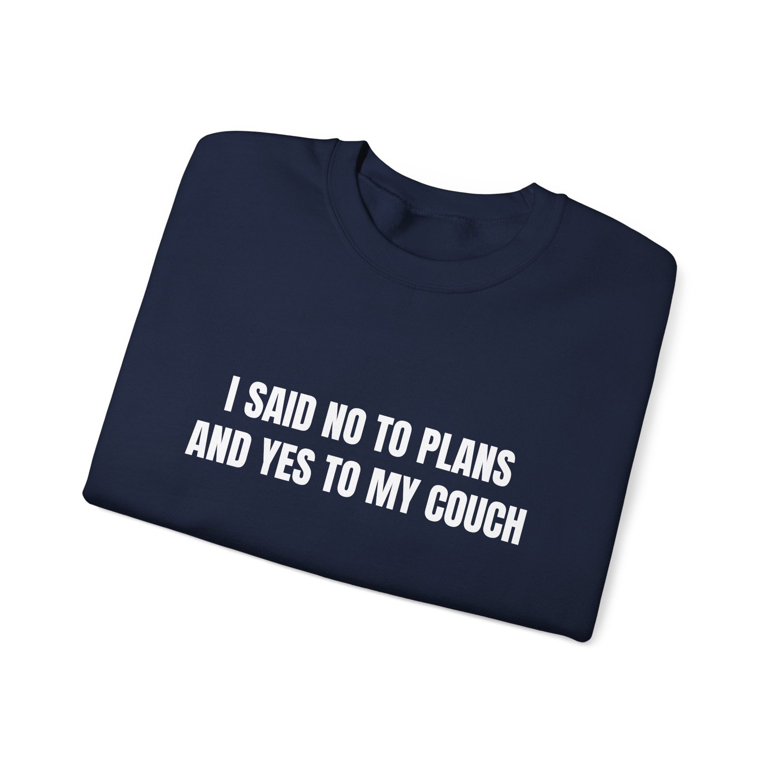I Said No To Plans And Yes To My Couch Funny Crewneck Sweatshirt - Image 15