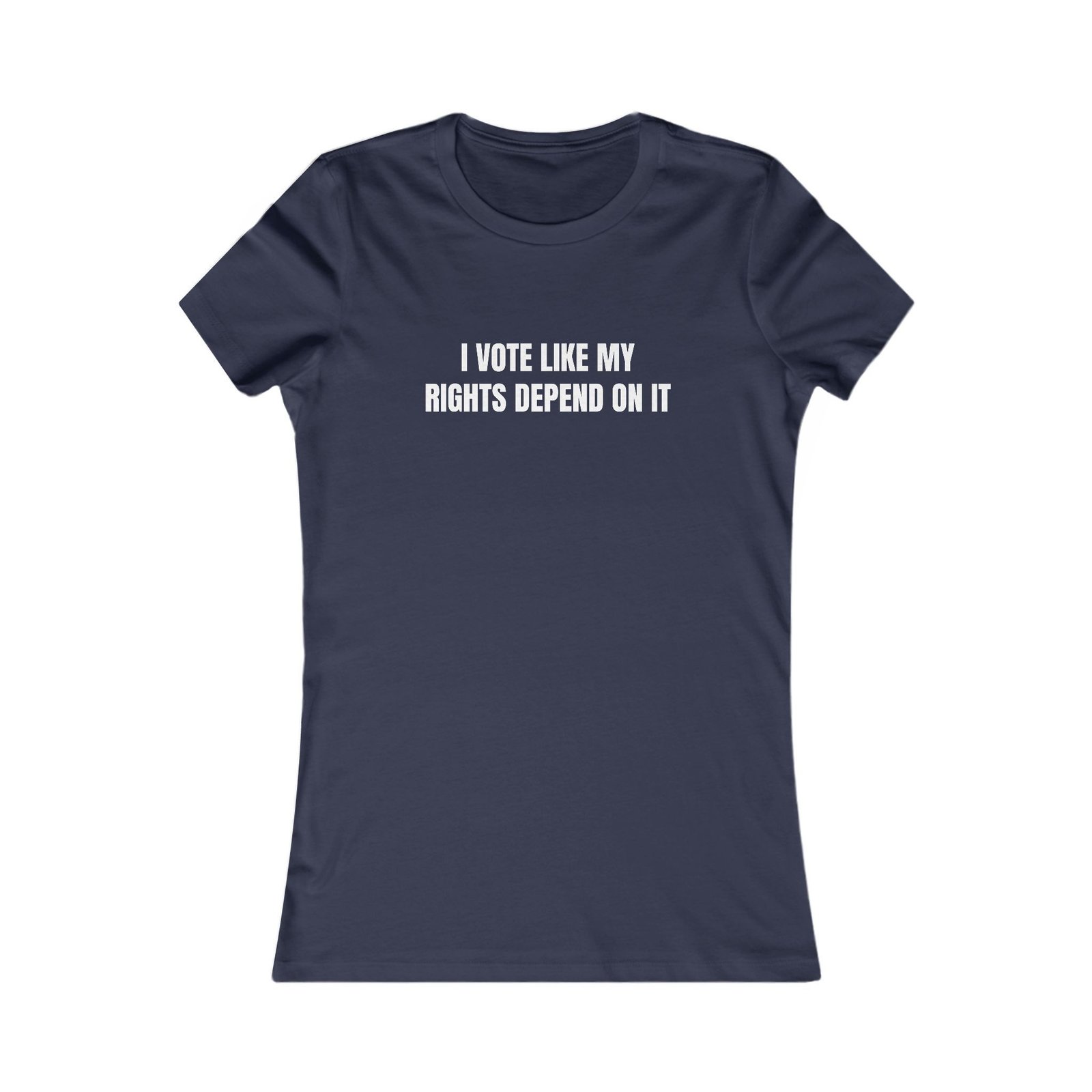 I Vote Like My Rights Depend On It Funny Women's Tee - Image 17