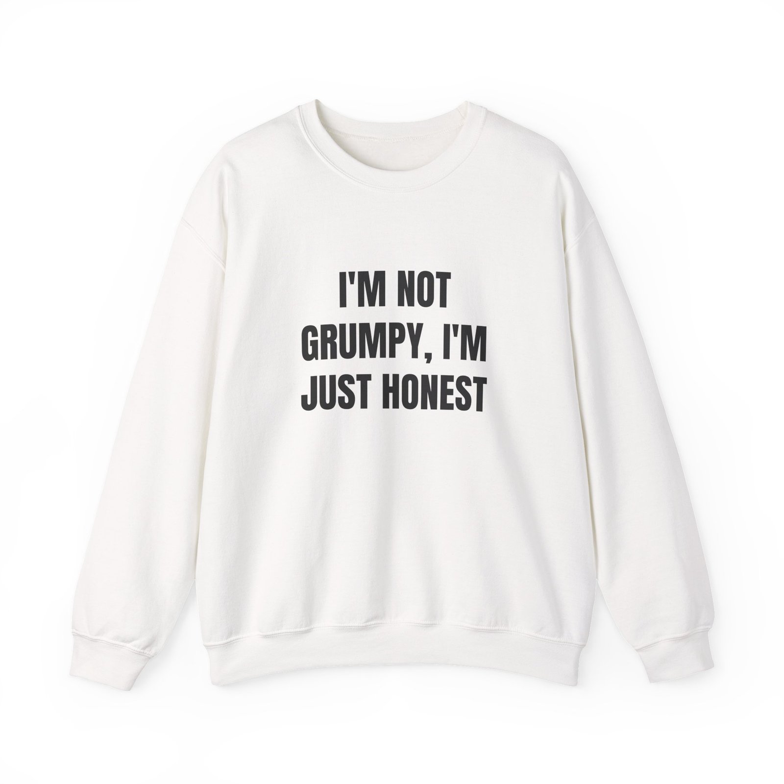 I'm Not Grumpy, I'm Just Honest Funny Crewneck Sweatshirt