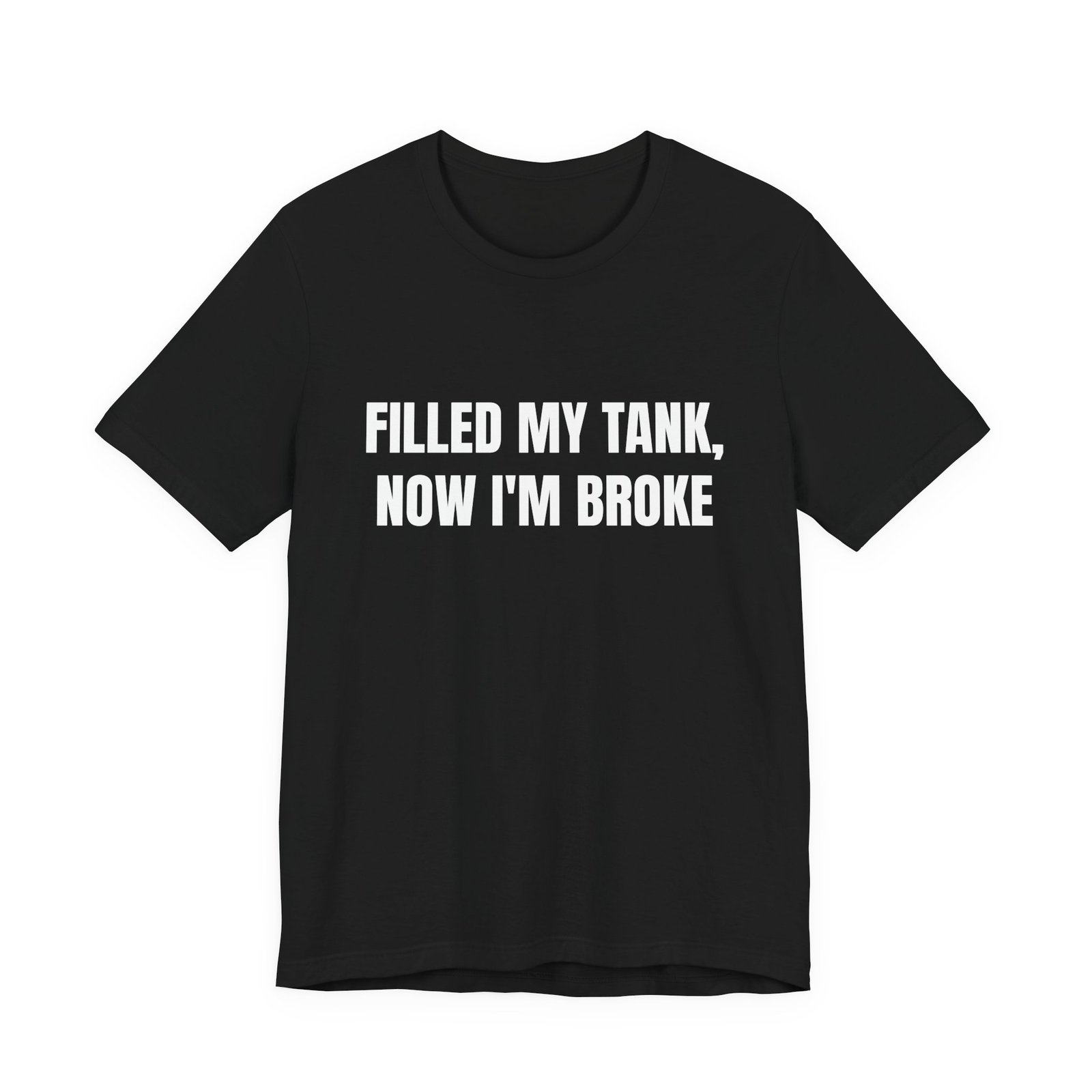 Filled My Tank, Now I'm Broke Funny Graphic T-Shirt - Image 5