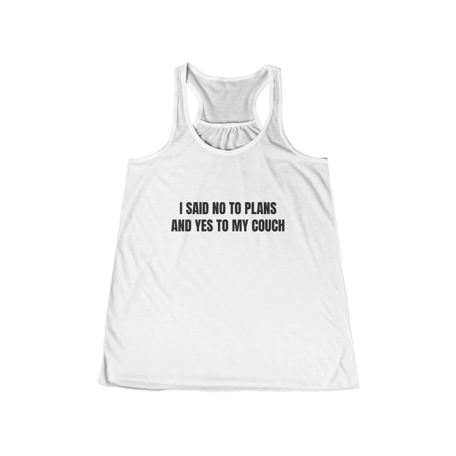 I Said No To Plans And Yes To My Couch Funny Women's Flowy Racerback Tank