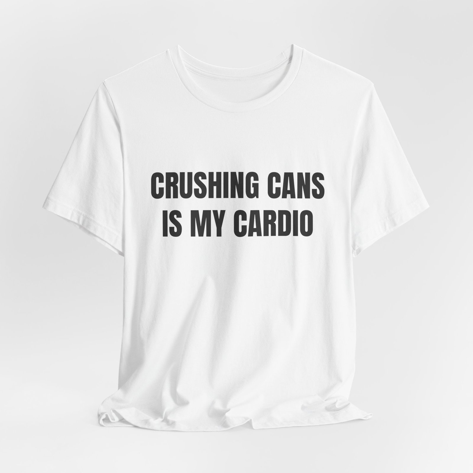 Crushing Cans Is My Cardio Funny Graphic T-Shirt - Image 4