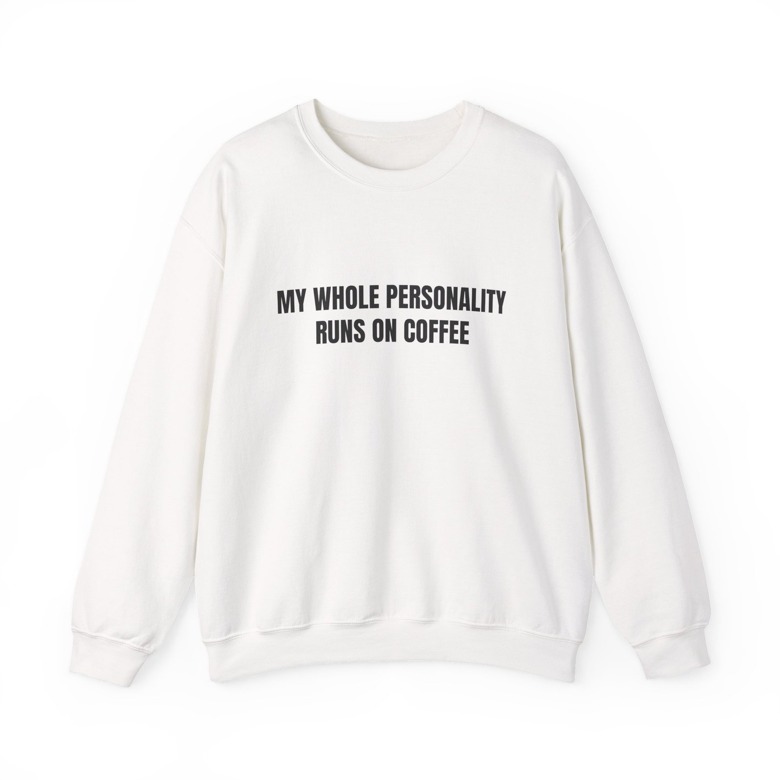 My Whole Personality Runs On Coffee Funny Crewneck Sweatshirt