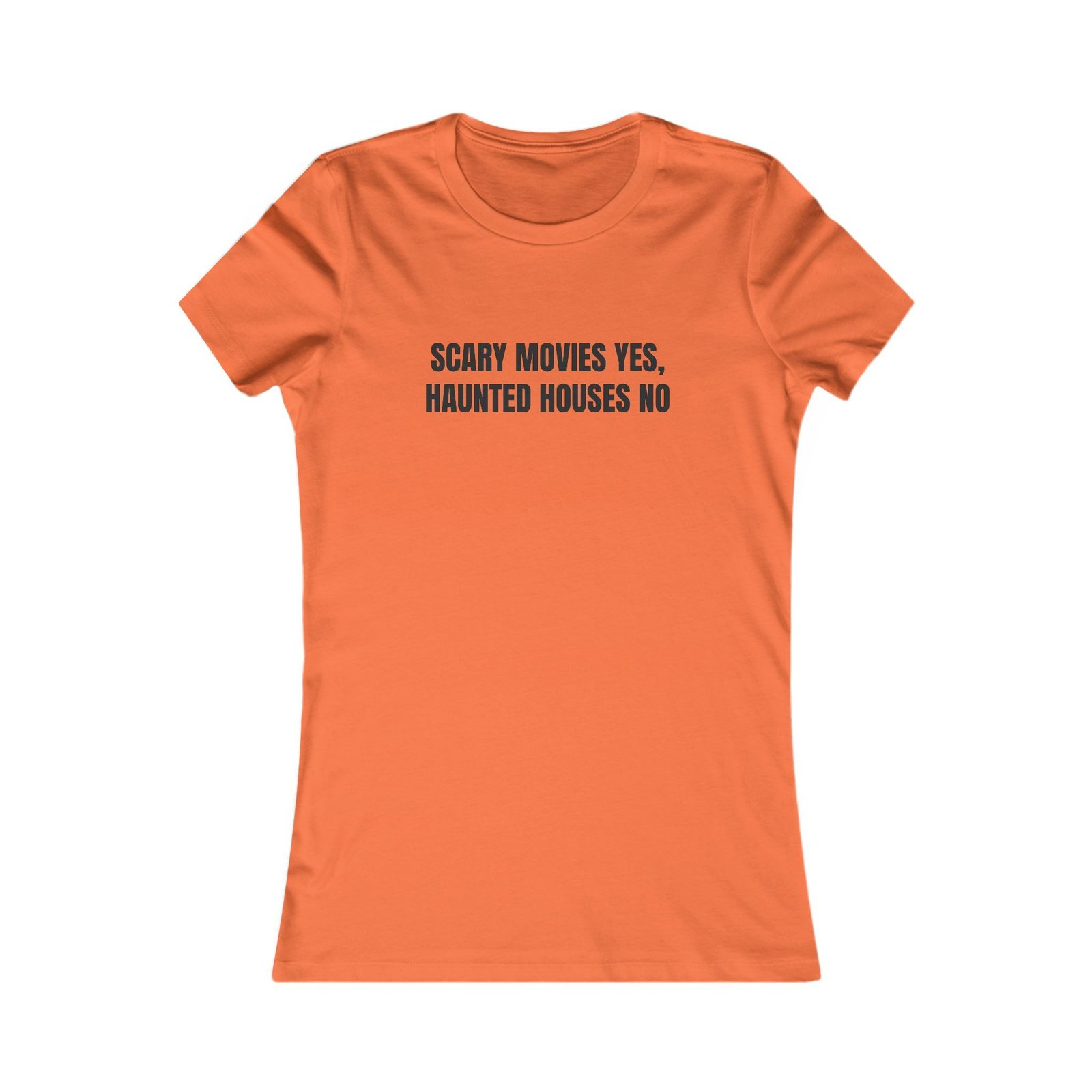 Scary Movies Yes, Haunted Houses No Funny Halloween Women's Tee