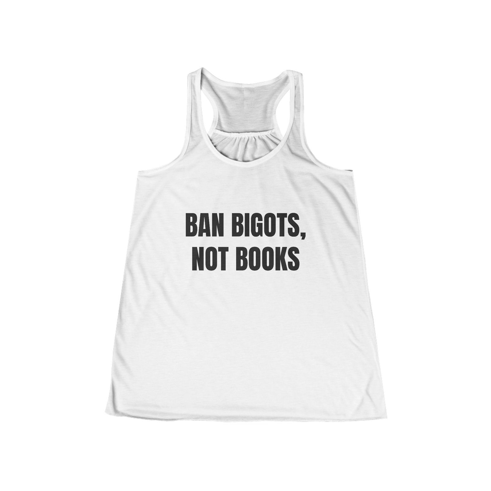 Ban Bigots, Not Books Funny Women's Flowy Racerback Tank