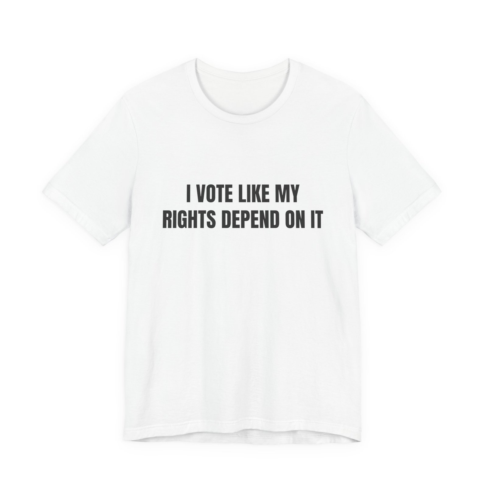I Vote Like My Rights Depend On It Funny Graphic T-Shirt