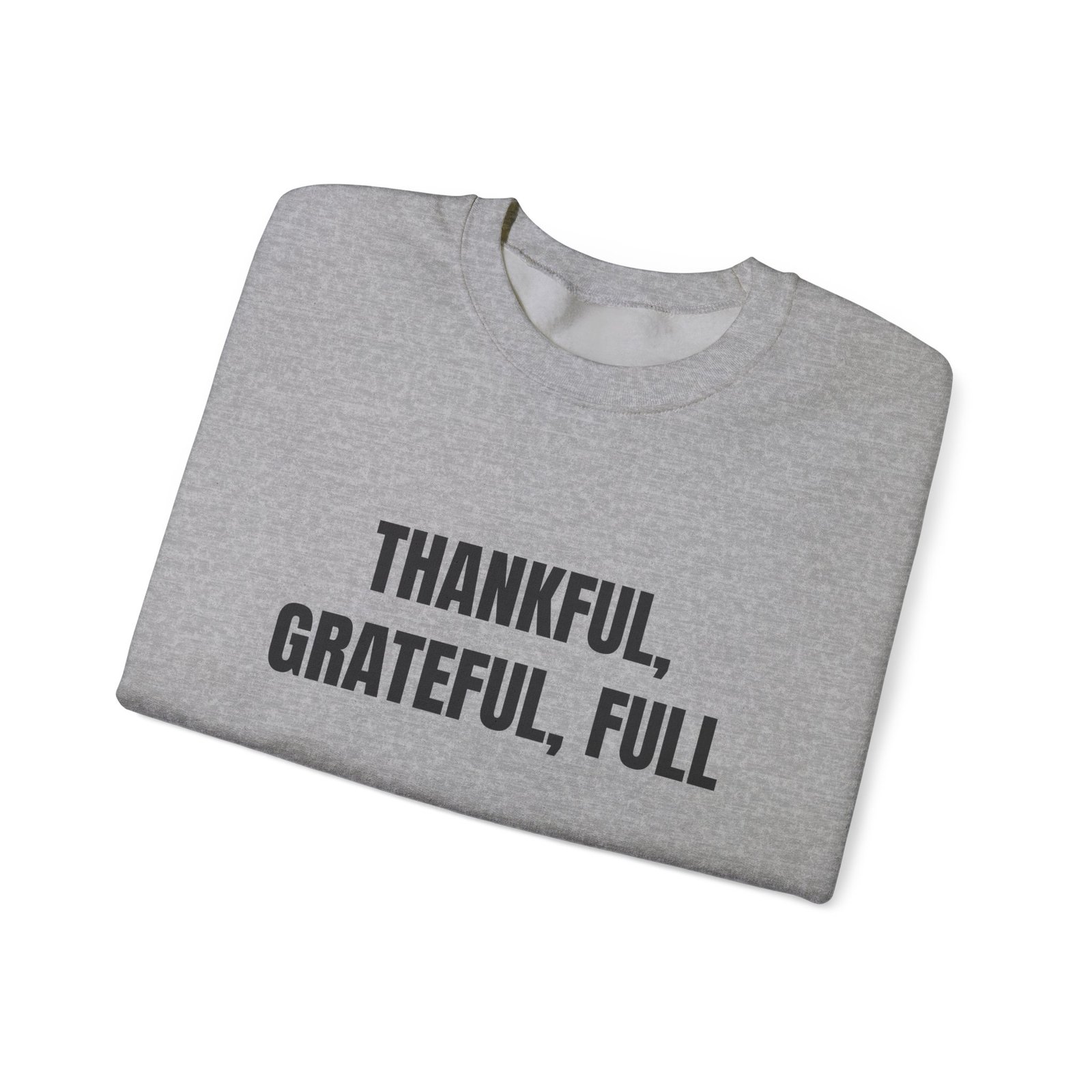 Thankful, Grateful, Full Funny Thanksgiving Crewneck Sweatshirt - Image 11