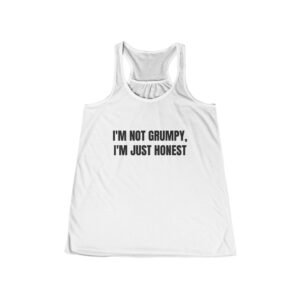 I'm Not Grumpy, I'm Just Honest Funny Women's Flowy Racerback Tank