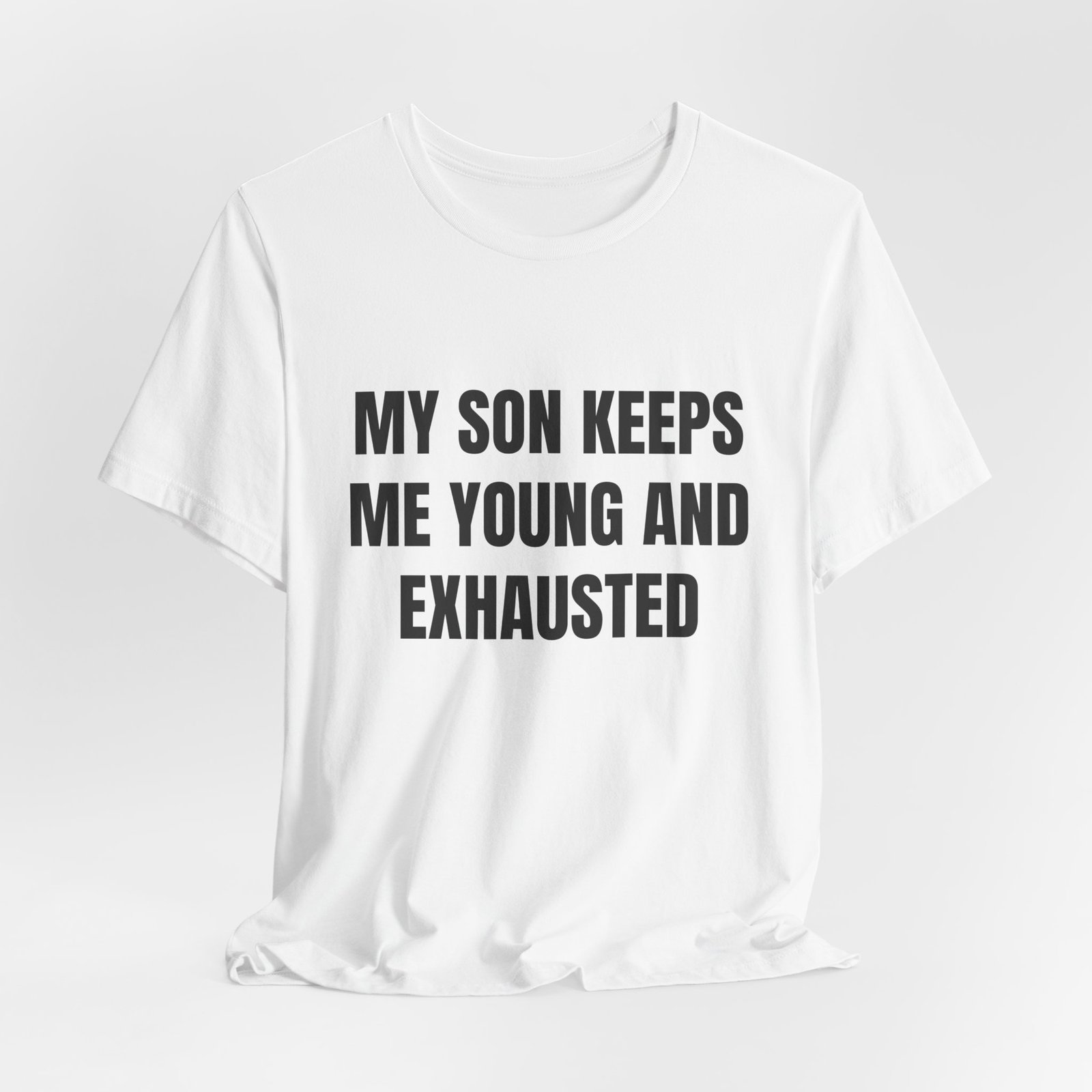 My Son Keeps Me Young And Exhausted Funny Graphic T-Shirt - Image 4