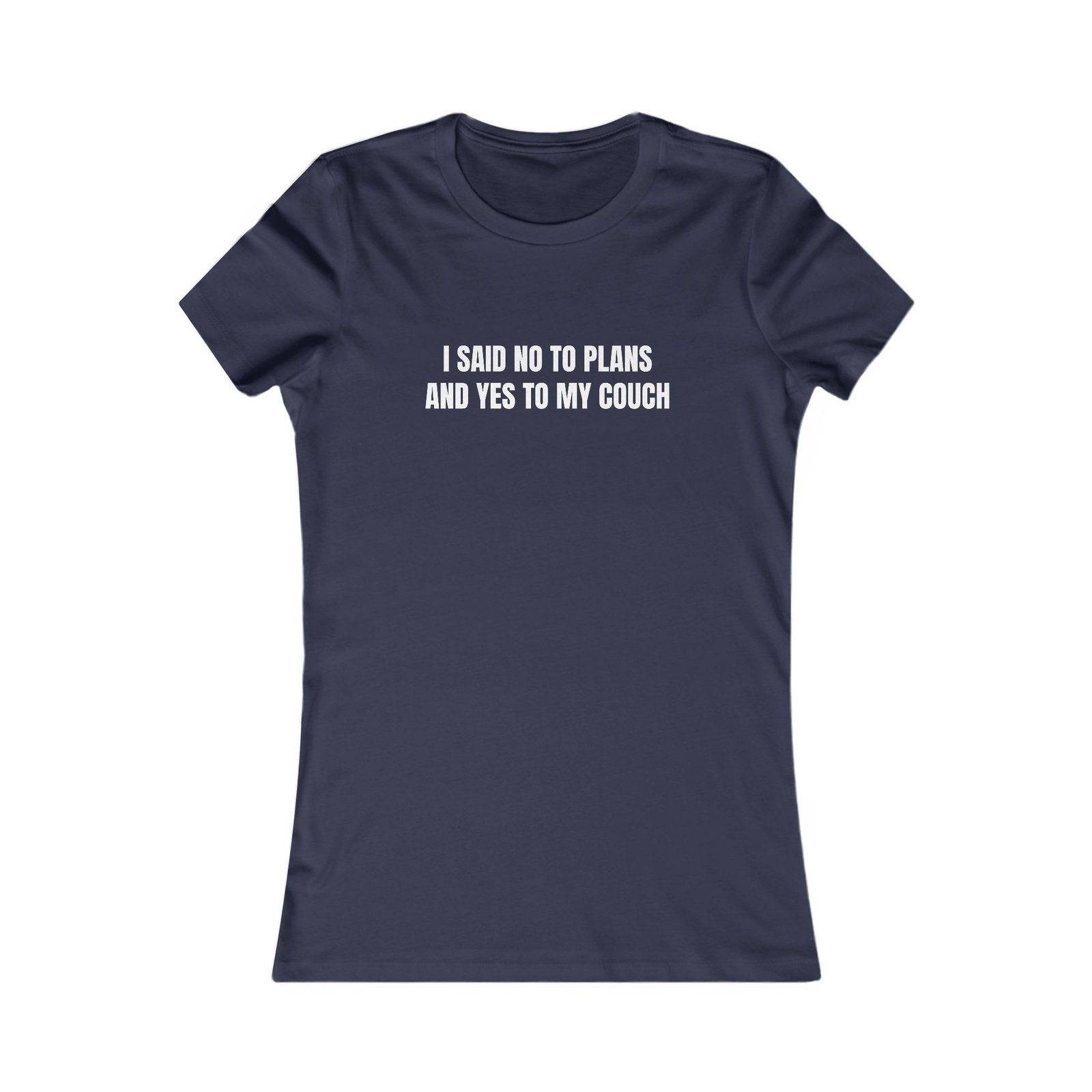 I Said No To Plans And Yes To My Couch Funny Women's Tee - Image 17