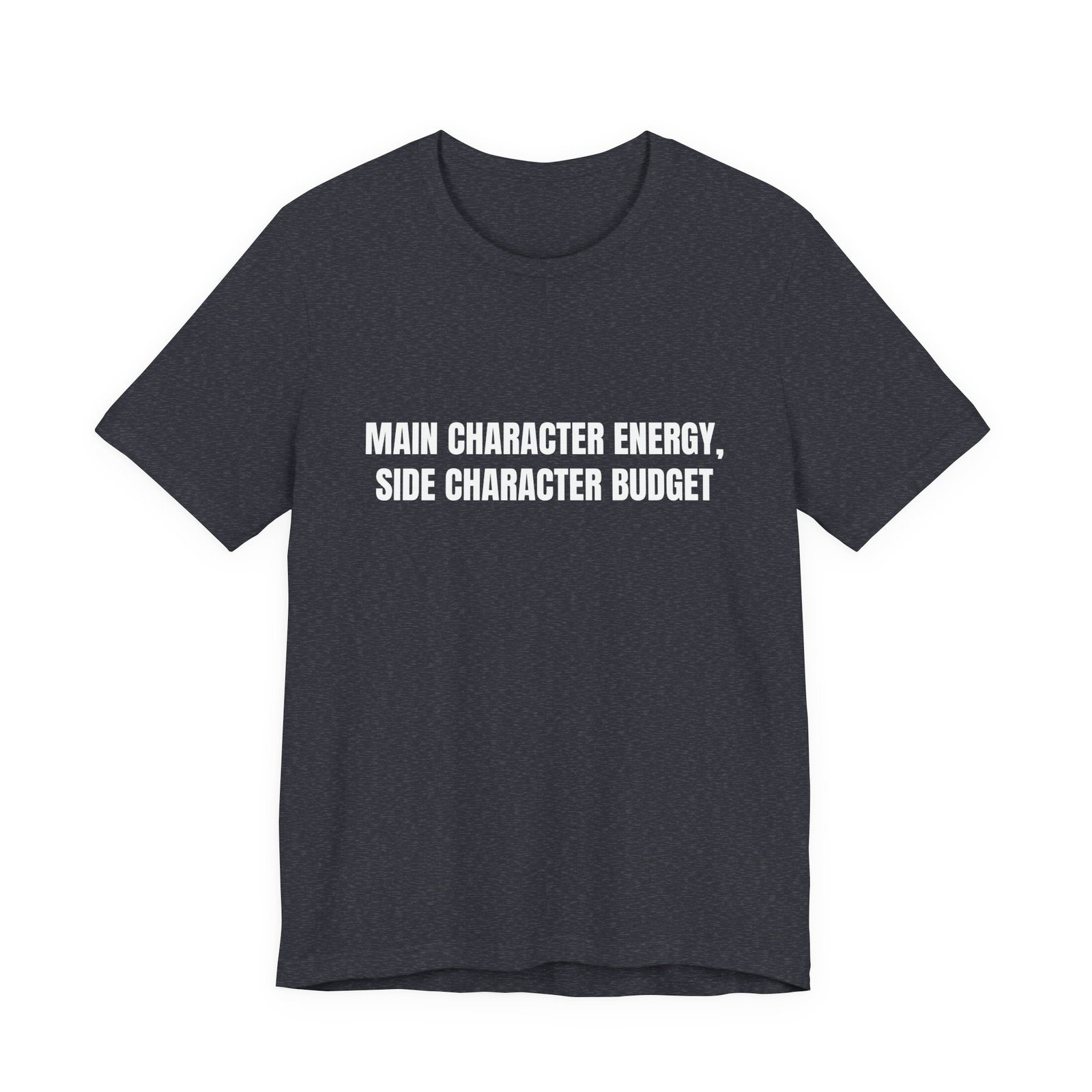 Main Character Energy, Side Character Budget Funny Graphic T-Shirt - Image 13