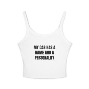 My Car Has A Name And A Personality Funny Women's Spaghetti Strap Tank