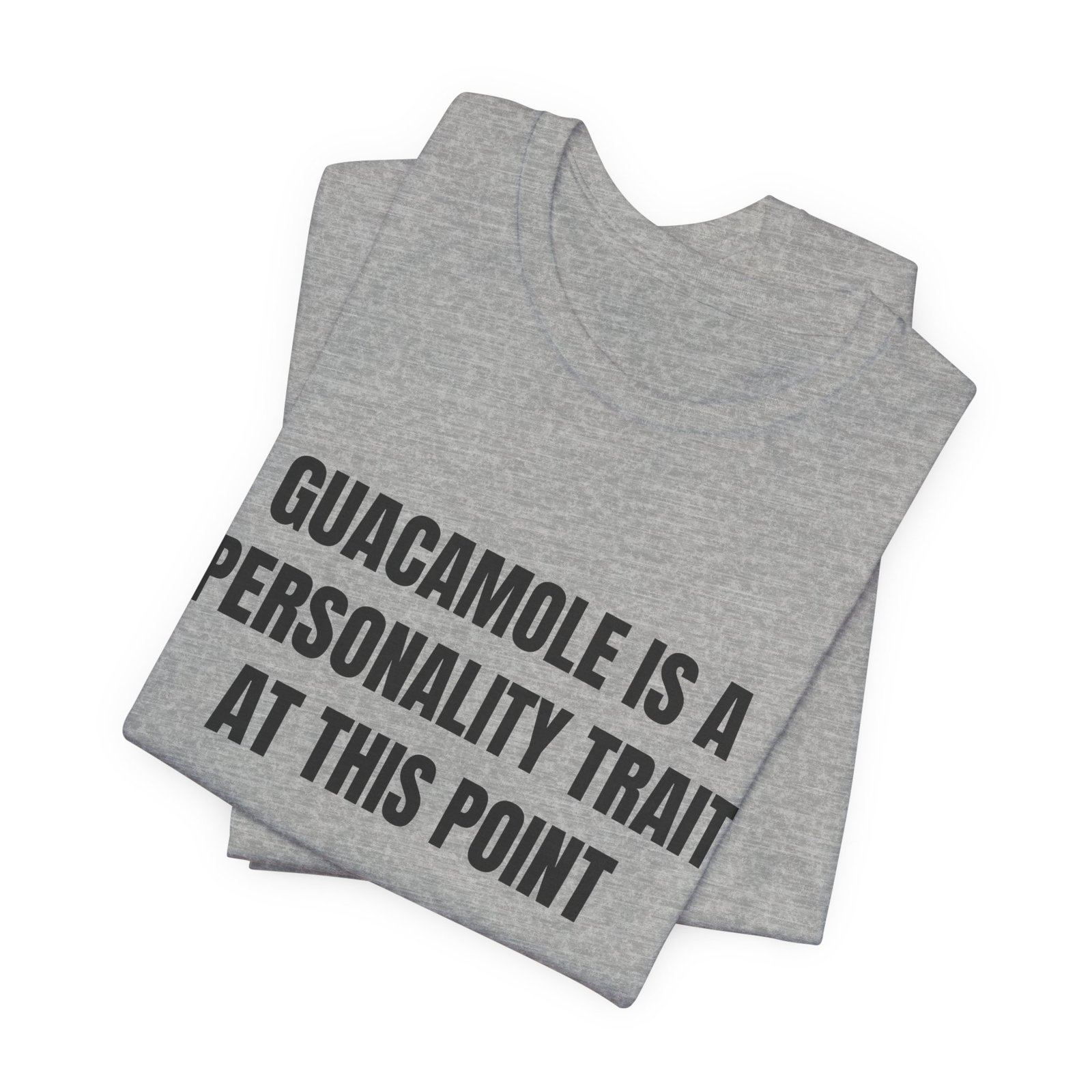 Guacamole Is A Personality Trait At This Point Funny Graphic T-Shirt - Image 11