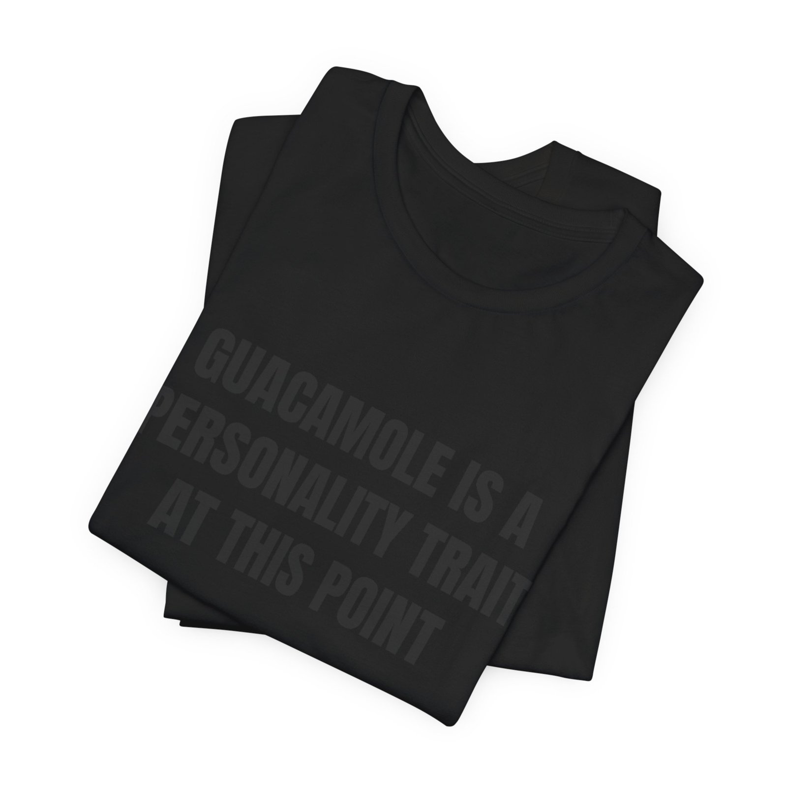 Guacamole Is A Personality Trait At This Point Funny Graphic T-Shirt - Image 7