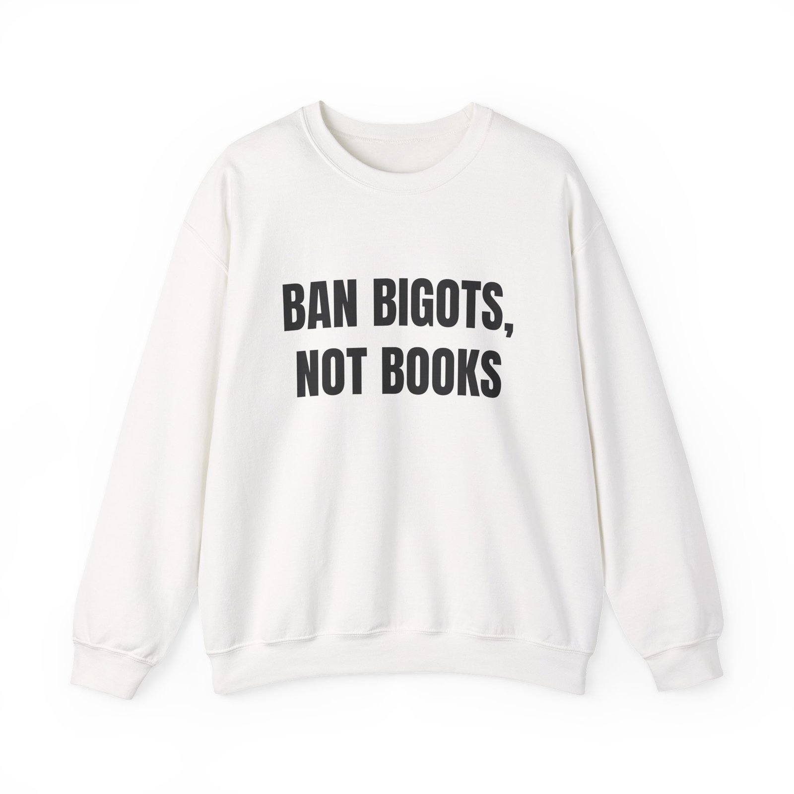 Ban Bigots, Not Books Funny Crewneck Sweatshirt