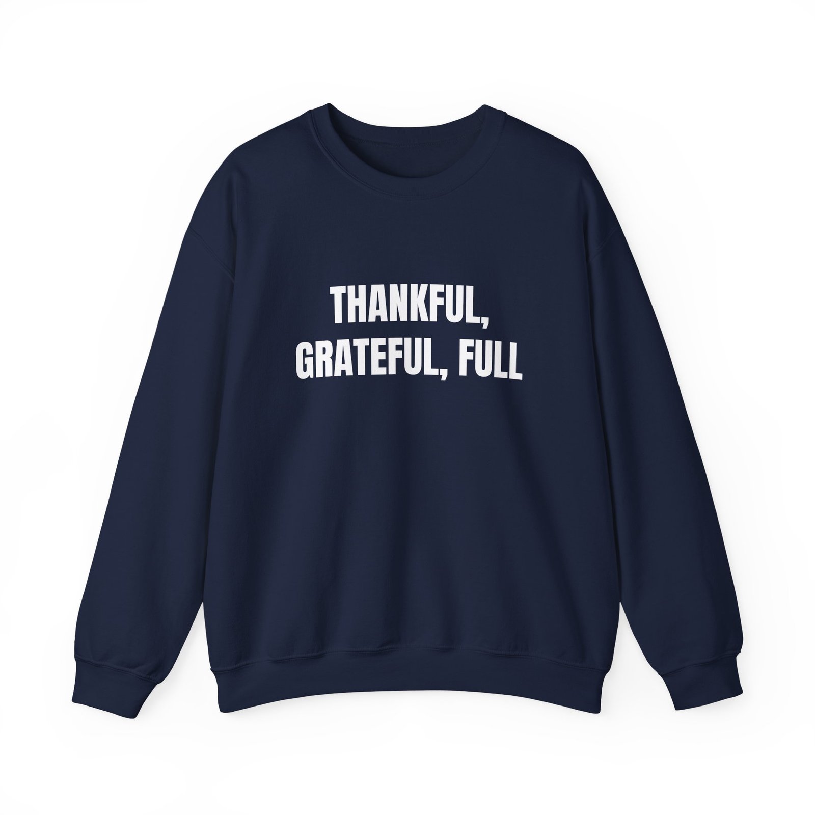 Thankful, Grateful, Full Funny Thanksgiving Crewneck Sweatshirt - Image 13