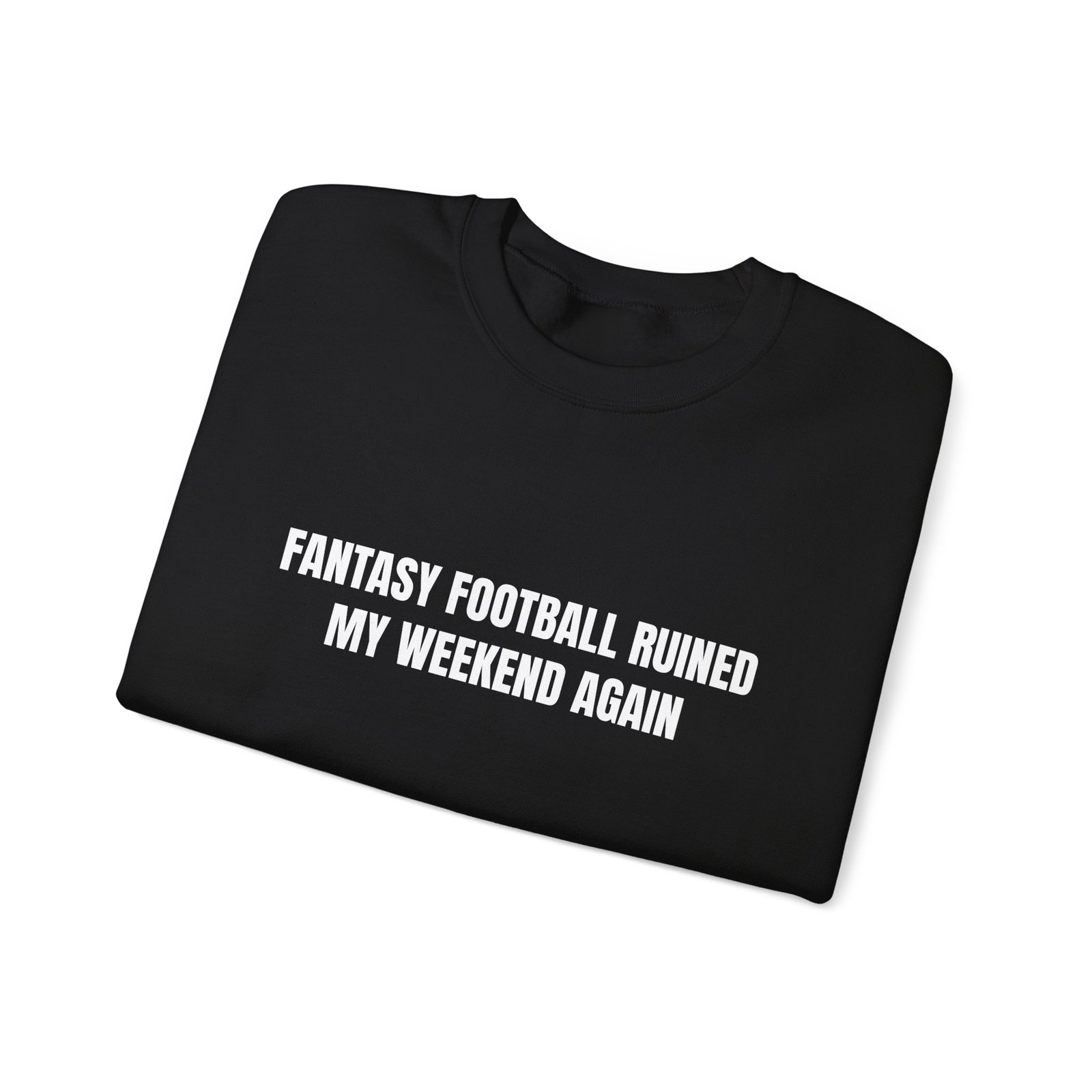 Fantasy Football Ruined My Weekend Again Funny Crewneck Sweatshirt - Image 7