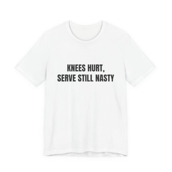 White tee that reads Knees Hurt, Serve Still Nasty, with Lakeline Pickleball Club underneath