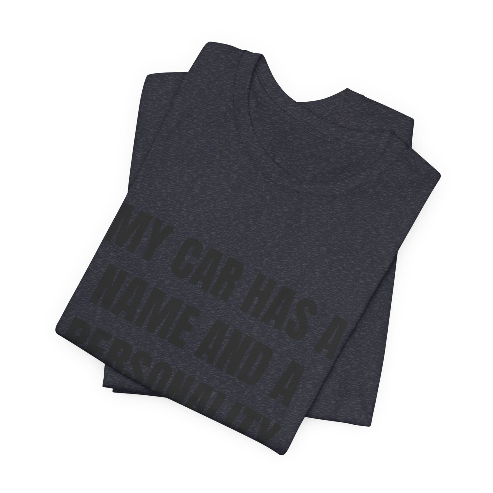 My Car Has A Name And A Personality Funny Graphic T-Shirt - Image 15