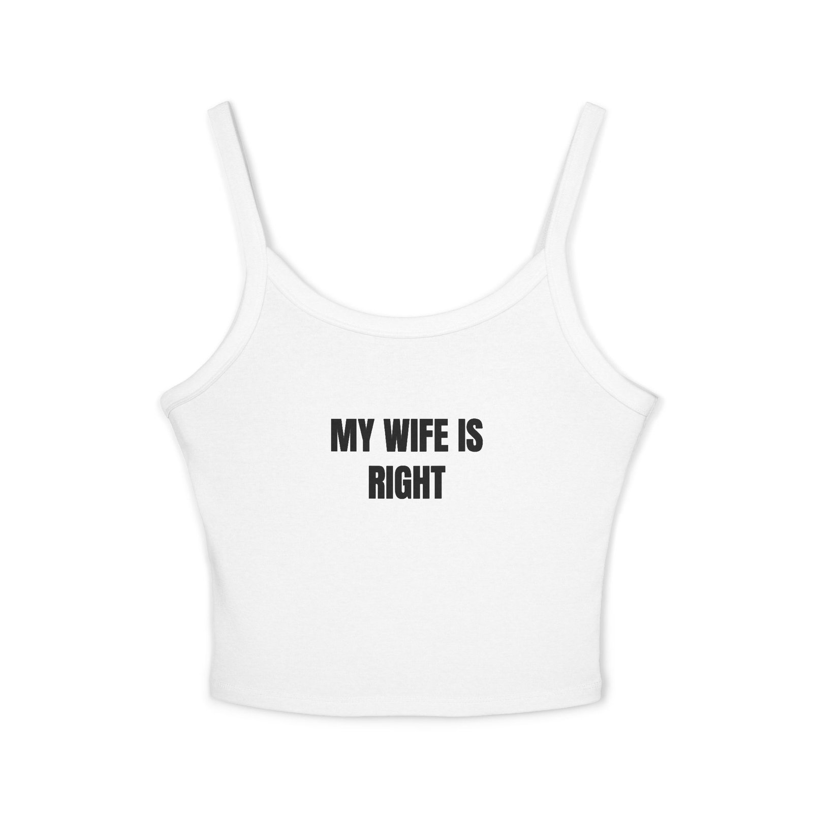 My Wife Is Right Funny Women's Spaghetti Strap Tank