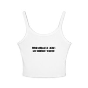 Main Character Energy, Side Character Budget Funny Women's Spaghetti Strap Tank