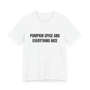 Pumpkin Spice And Everything Nice Funny Graphic T-Shirt