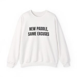 New Paddle, Same Excuses Funny Crewneck Sweatshirt