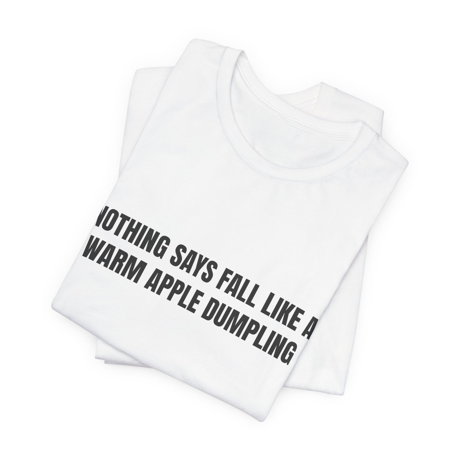 Nothing Says Fall Like A Warm Apple Dumpling Funny Graphic T-Shirt - Image 3