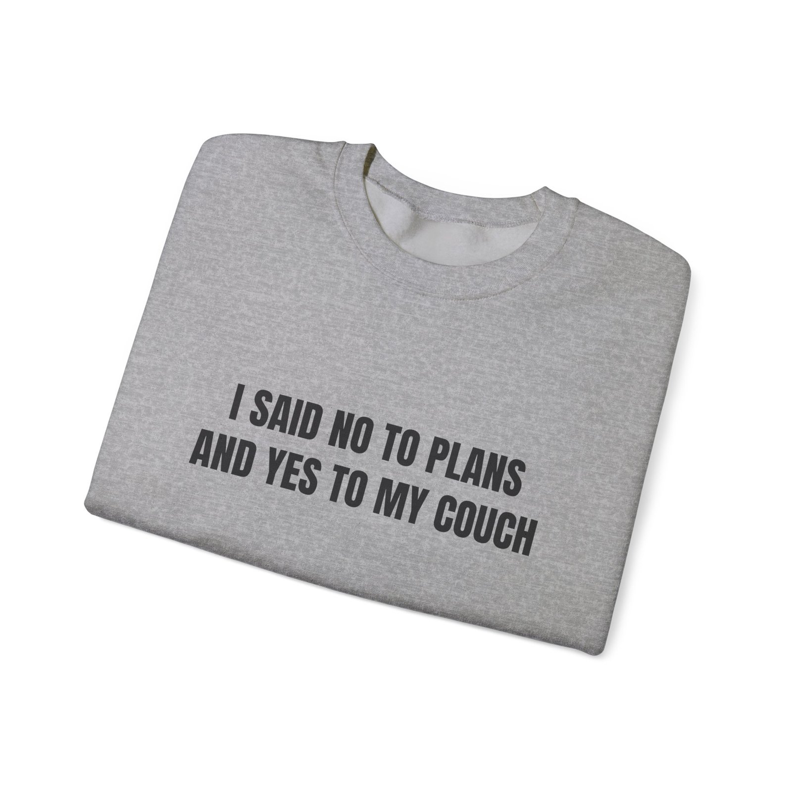 I Said No To Plans And Yes To My Couch Funny Crewneck Sweatshirt - Image 11