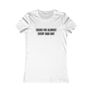 Tacos Fix Almost Every Bad Day Funny Women's Tee