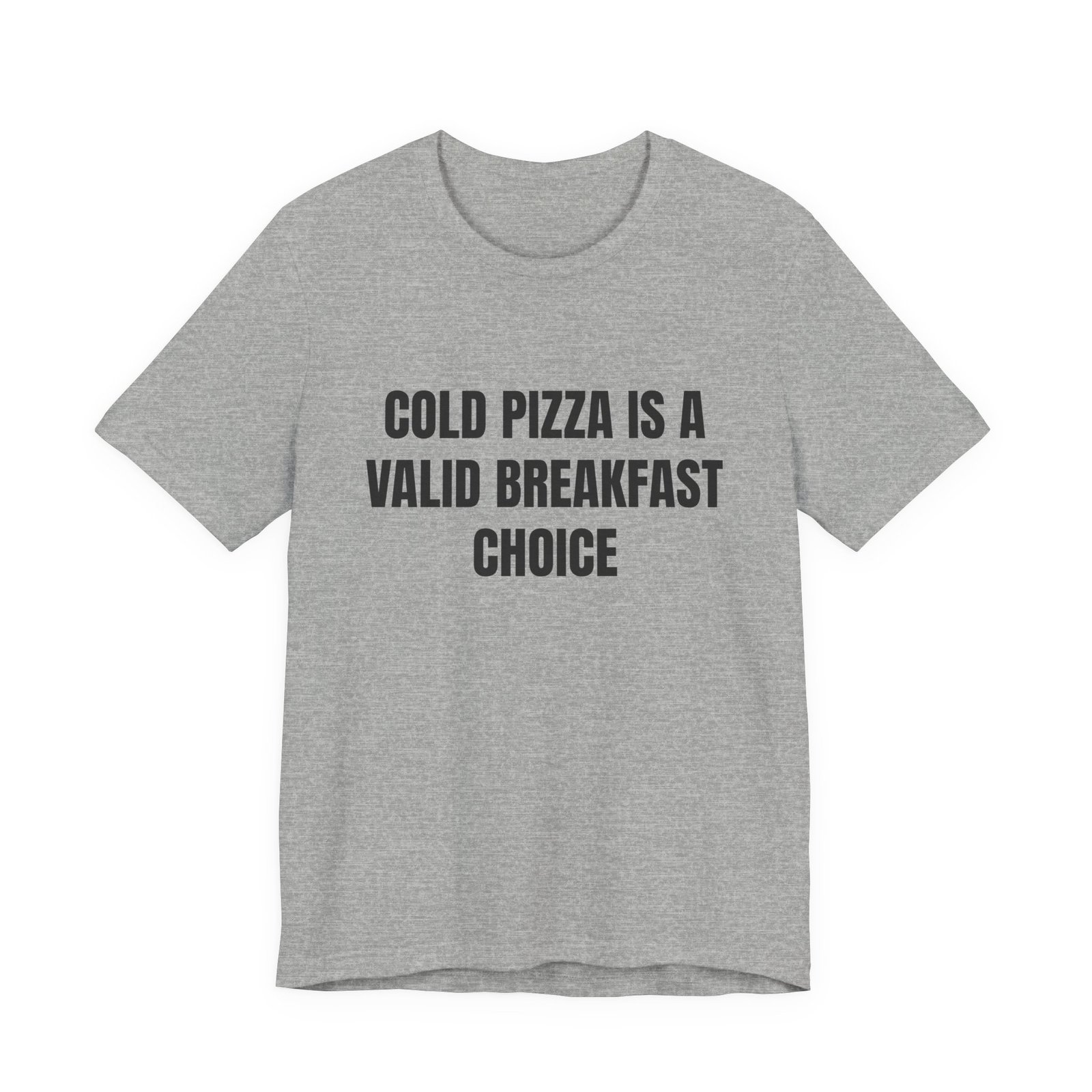 Cold Pizza Is A Valid Breakfast Choice Funny Foodie T-Shirt - Image 9