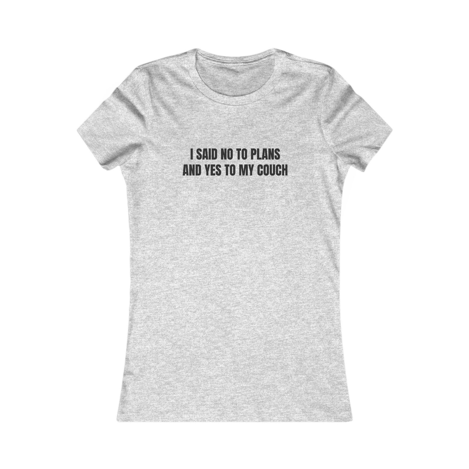 I Said No To Plans And Yes To My Couch Funny Women's Tee - Image 9