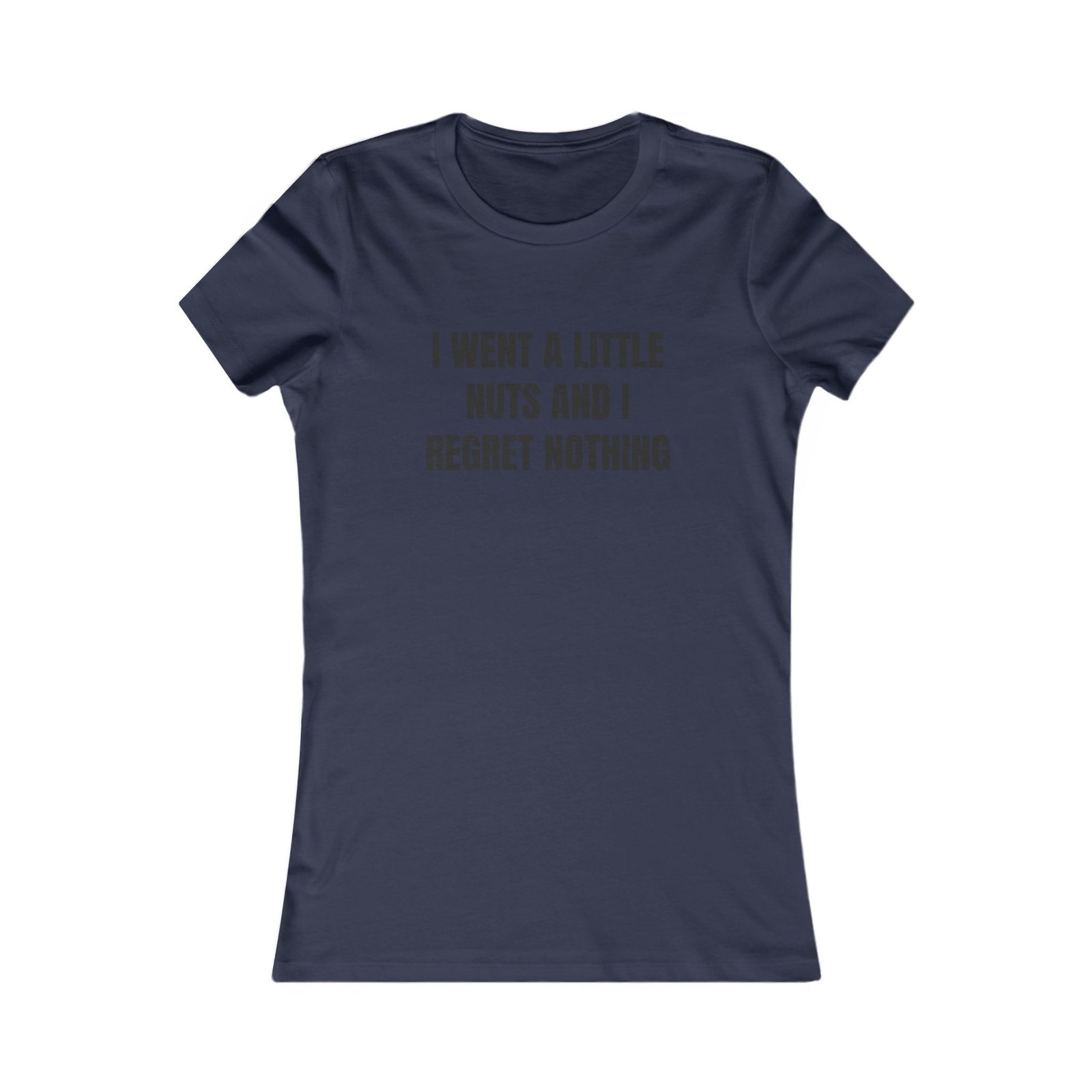 I Went A Little Nuts And I Regret Nothing Funny Women's Favorite Tee - Image 17