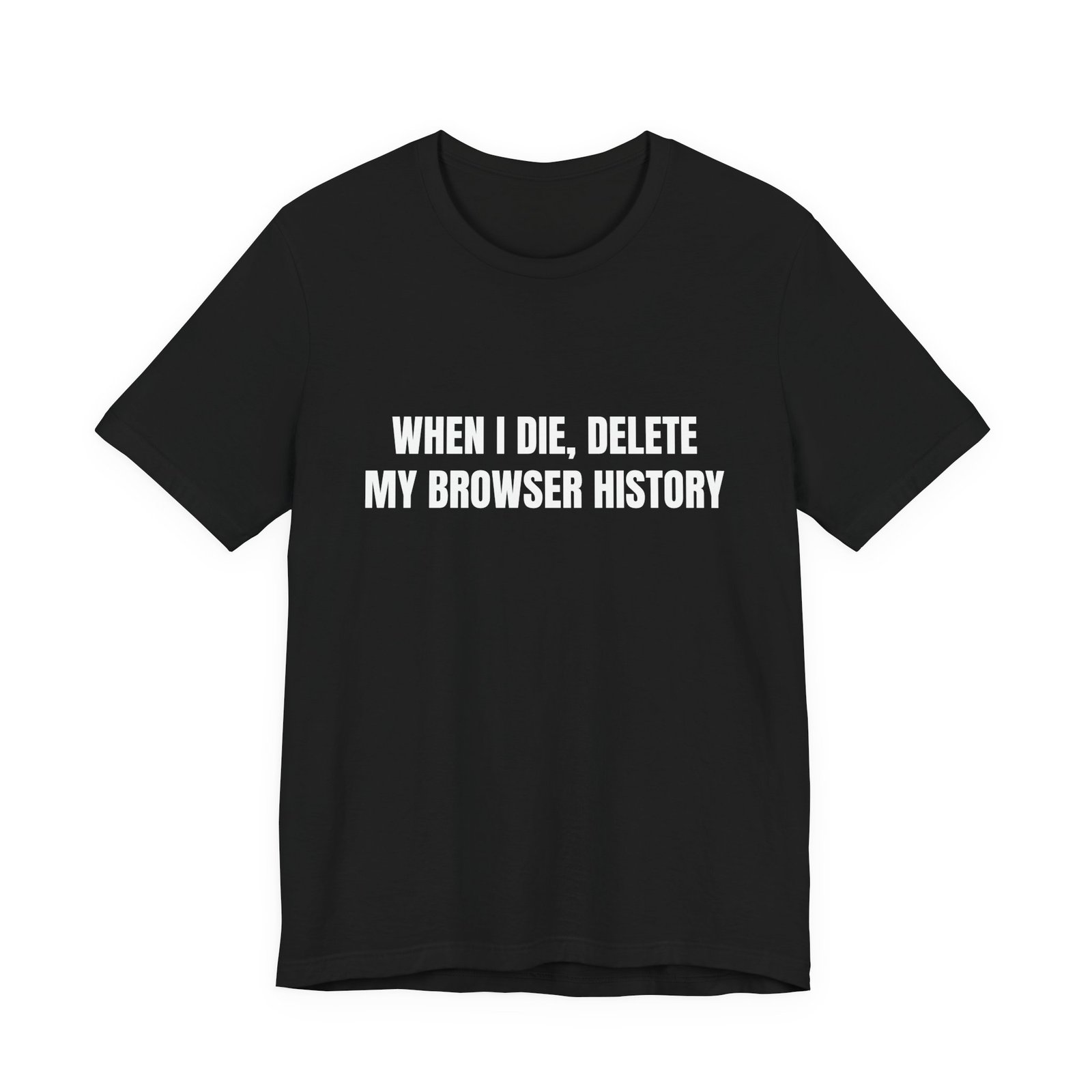 When I Die, Delete My Browser History Funny Graphic T-Shirt - Image 5