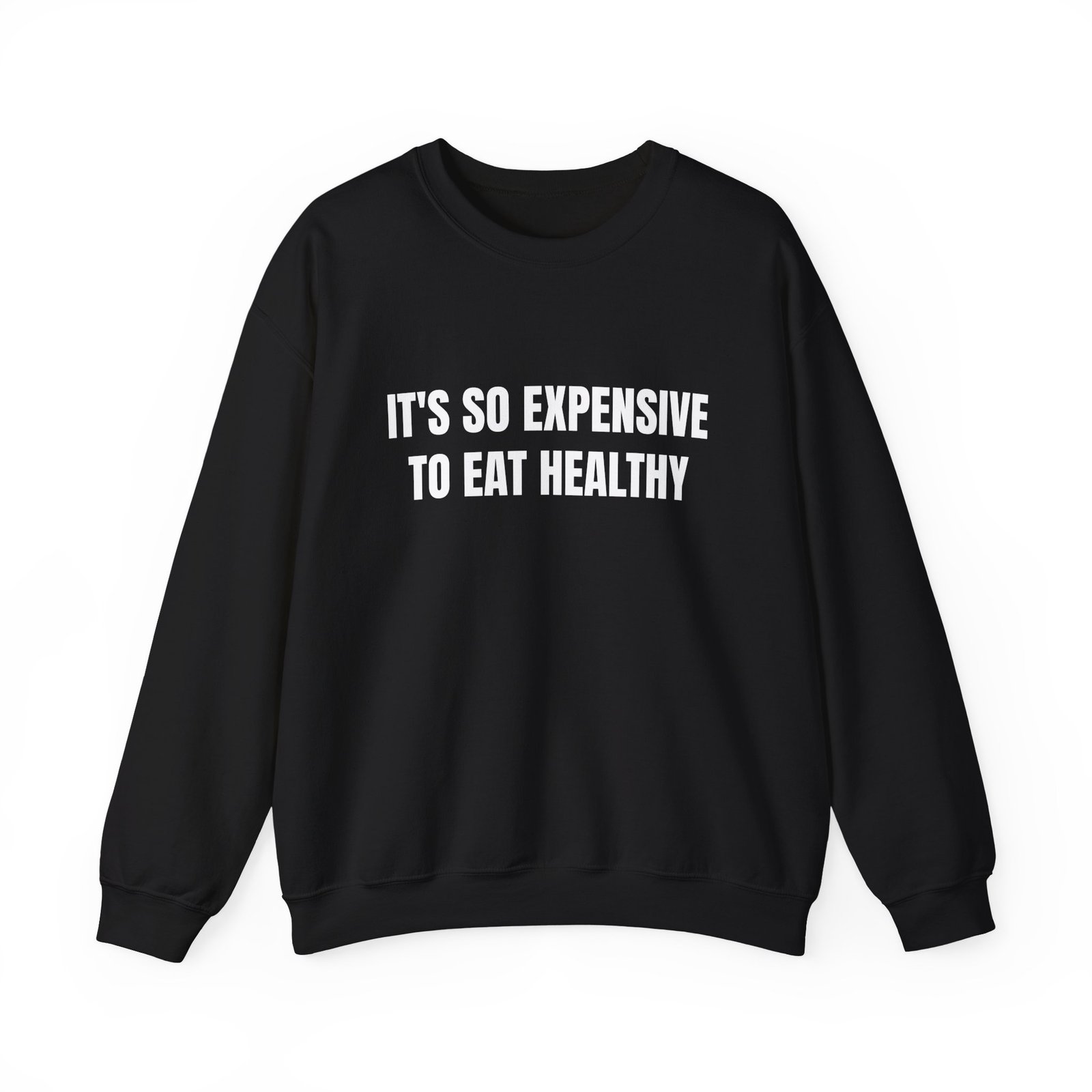 It's So Expensive To Eat Healthy Funny Crewneck Sweatshirt - Image 5