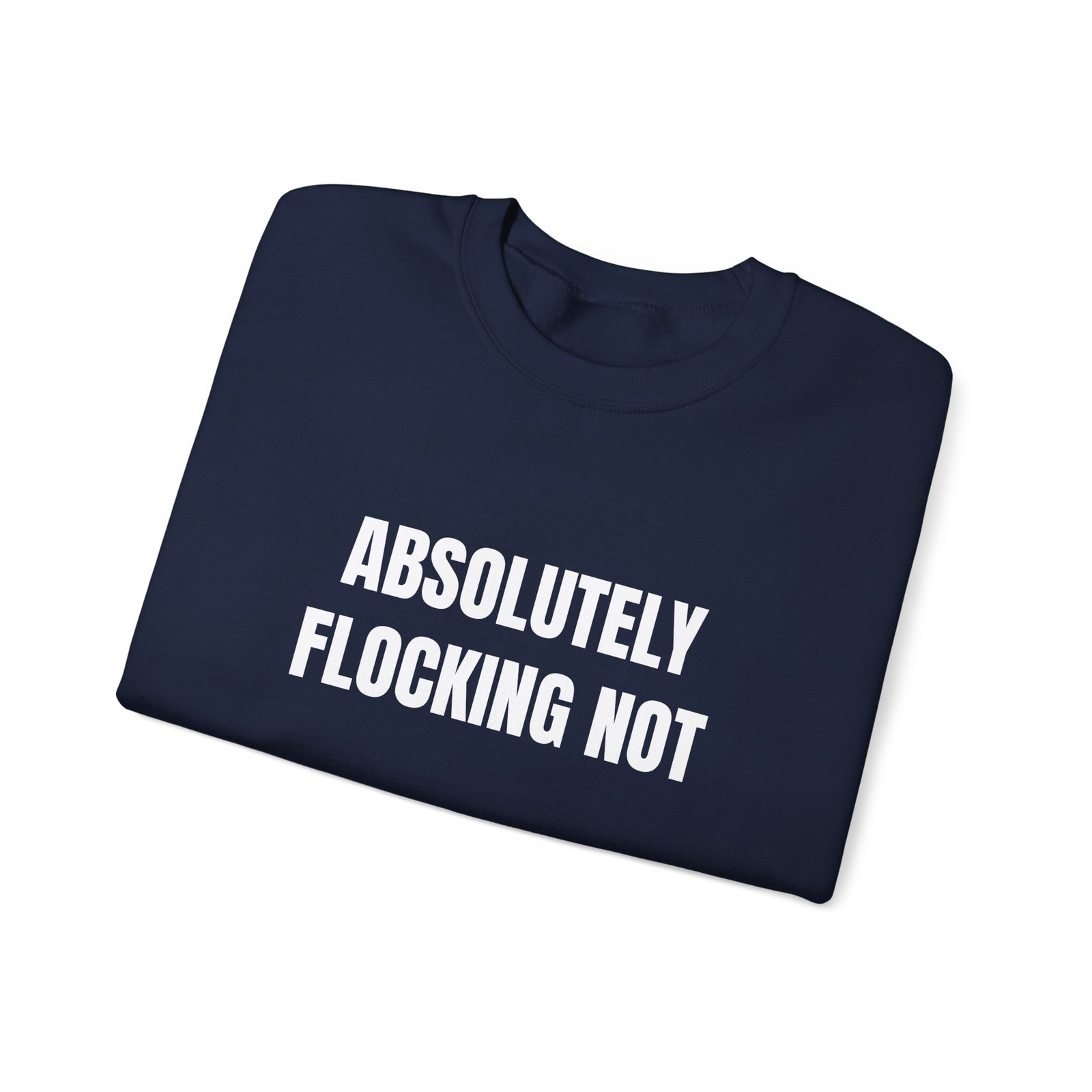 Absolutely Flocking Not Funny Crewneck Sweatshirt - Image 15