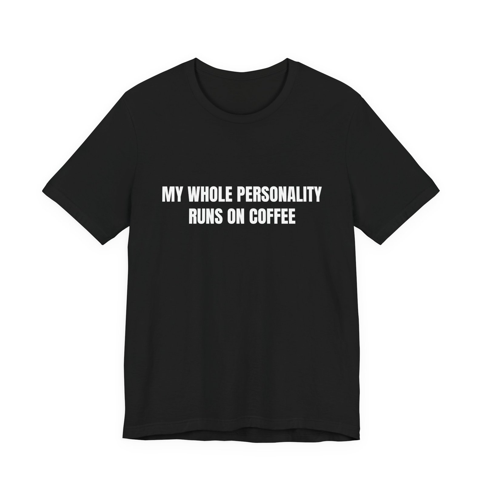 My Whole Personality Runs On Coffee Funny Graphic T-Shirt - Image 5