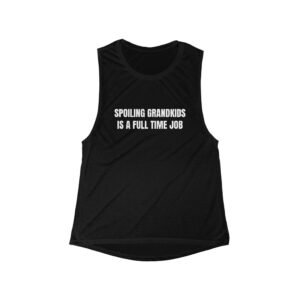 Spoiling Grandkids Is A Full Time Job Funny Women's Flowy Muscle Tank