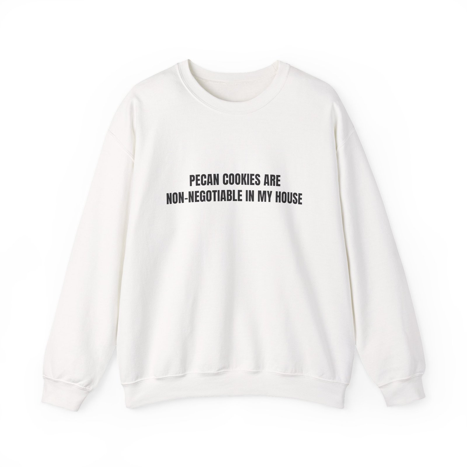 Pecan Cookies Are Non-Negotiable In My House Funny Crewneck Sweatshirt
